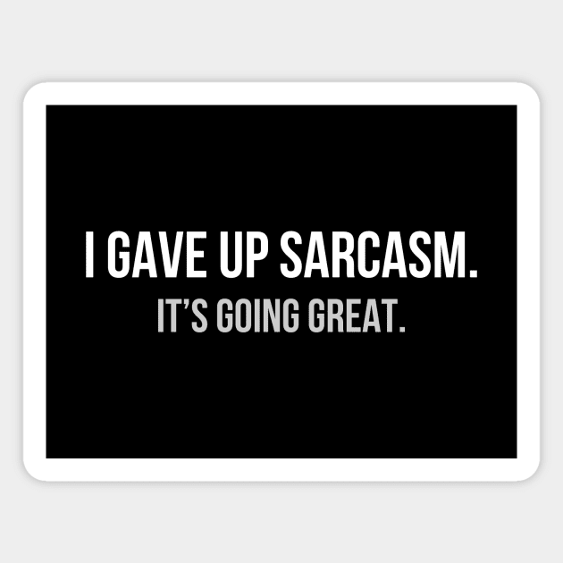 I gave up sarcasm Magnet by YiannisTees